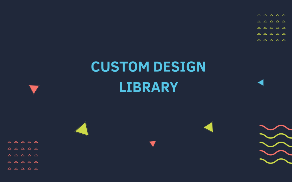 Custom Design Library